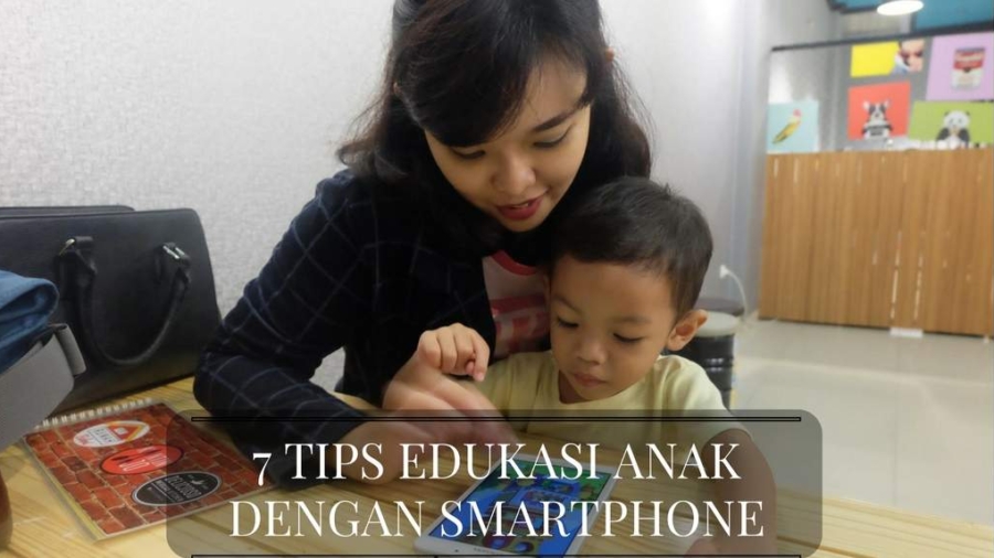 7%2BTIPS%2BEDUKASI%2BANAK%2BDENGAN%2BSMARTPHONE.jpg