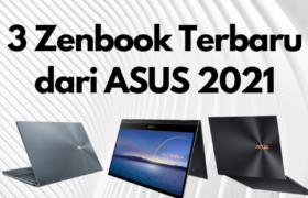 3 Laptop ASUS Zenbook Terbaru 2021
