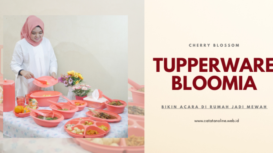 Tupperware Bloomia Bikin Acara Di Rumah Jadi Mewah